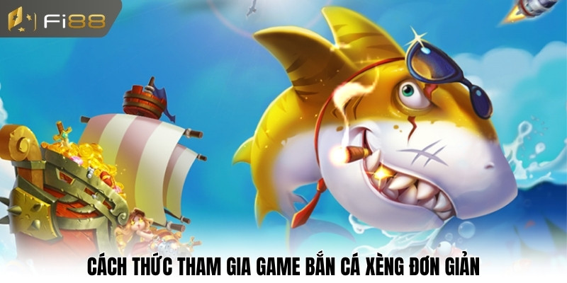 Cách thức tham gia game bắn cá xèng đơn giản