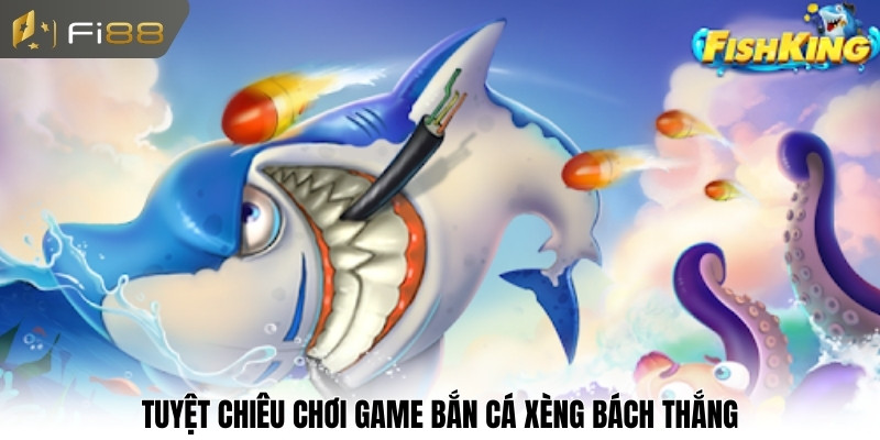 Tuyệt chiêu chơi game bắn cá xèng bách thắng